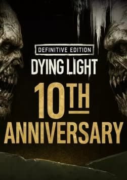 Dying Light: Definitive 10th Anniversary Edition
